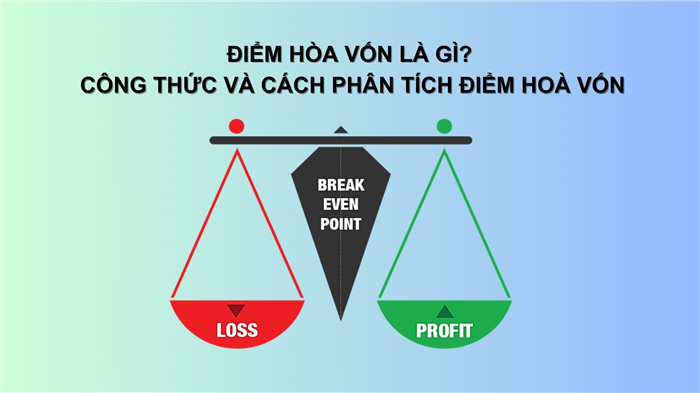 Điểm hòa vốn là gì? Công thức và cách phân tích điểm hoà vốn